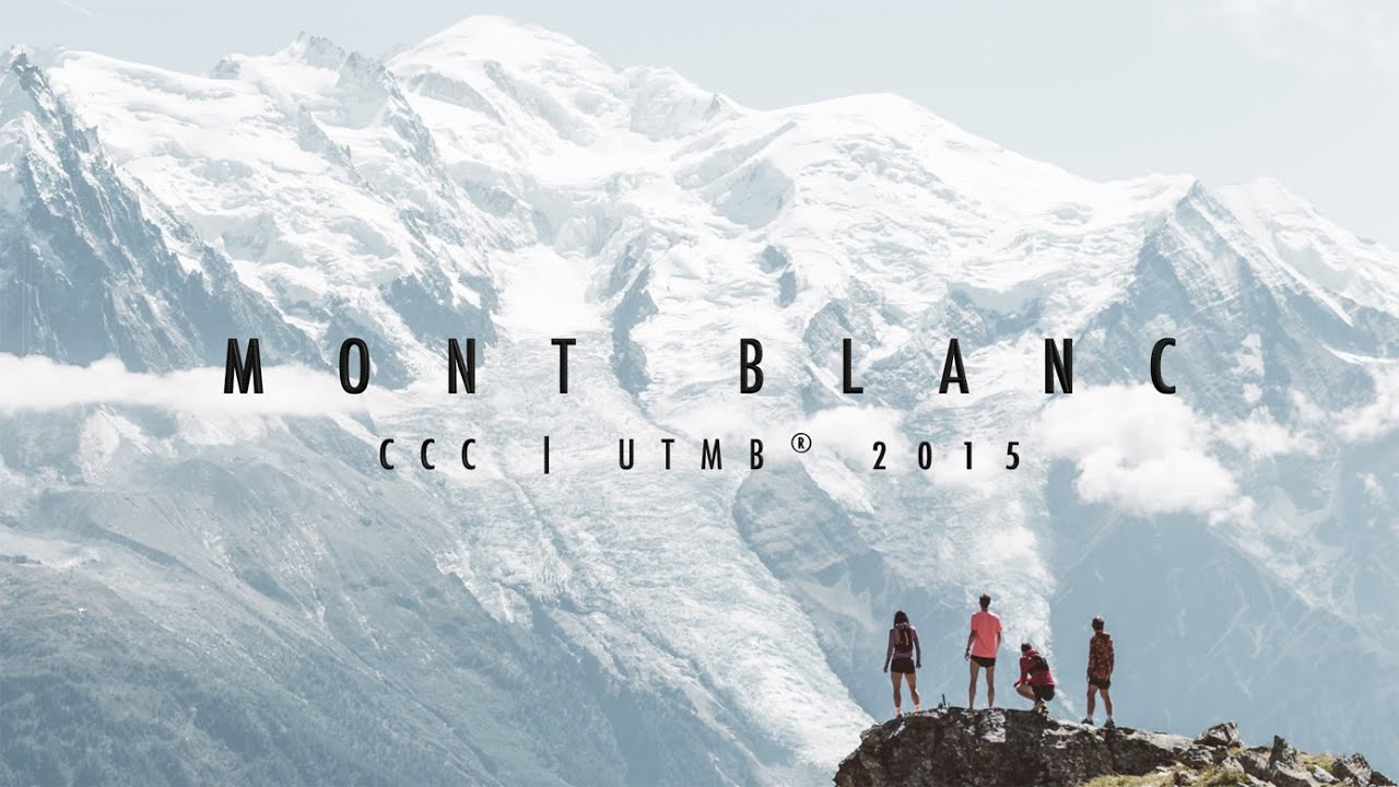 MONT BLANC | CCC UTMB® 2015 – YouTube